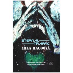 Mila Haugova, Eternal Traffic