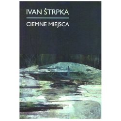 Ivan Strpka / Ciemne Miejsca