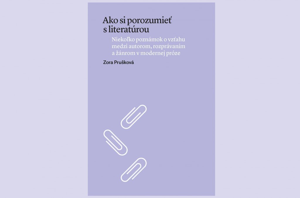 Vyšla monografia Zory Pruškovej Ako porozumieť literatúre