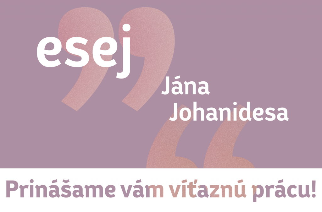 Prinášame víťazný text súťaže Esej Jána Johanidesa 2022