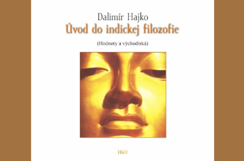 Dalimír Hajko: Úvod do indickej filozofie (Hodnoty a východiská)